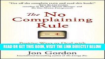 [EBOOK] DOWNLOAD The No Complaining Rule: Positive Ways to Deal with Negativity at Work READ NOW