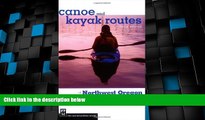 Must Have PDF  Canoe and Kayak Routes of Northwest Oregon: Including Southwest Washington  Full