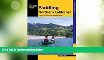 Big Deals  Paddling Northern California: A Guide To The Area s Greatest Paddling Adventures