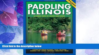 Big Deals  Paddling Illinois: 64 Great Trips by Canoe and Kayak (Trails Books Guide)  Full Read
