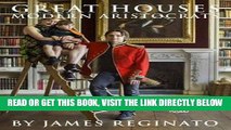 [READ] EBOOK Great Houses, Modern Aristocrats BEST COLLECTION