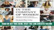 [FREE] EBOOK In the Company of Women: Inspiration and Advice from over 100 Makers, Artists, and