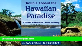READ FULL  Trouble Aboard the Hawaiian Paradise: A Denali Hawthorne Cruise Mystery (Denali