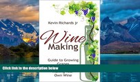 Big Deals  Wine Making: Wine Making guide to growing grapes and making your own wine (wine,wine
