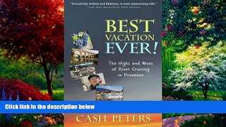 Books to Read  Best Vacation EVER!: The Highs and Woes of River Cruising in Provence  Full Ebooks