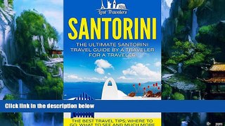 Books to Read  Santorini: The Ultimate Santorini Travel Guide By A Traveler For A Traveler: The