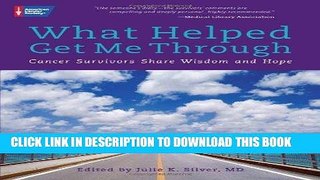 Ebook What Helped Get Me Through: Cancer Survivors Share Wisdom and Hope Free Read