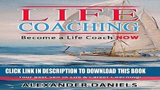 [New] Ebook Become a Life Coach NOW: 15 Day Practical Step-by-Step Guide To Become Your Best Self