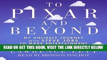 [READ] EBOOK To Pixar and Beyond: My Unlikely Journey with Steve Jobs to Make Entertainment