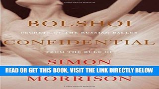 [READ] EBOOK Bolshoi Confidential: Secrets of the Russian Ballet from the Rule of the Tsars to