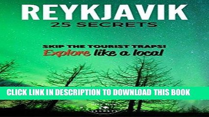 [FREE] EBOOK Reykjavik 25 Secrets - The Locals Travel Guide  For Your Trip to Reykjavik ( Iceland