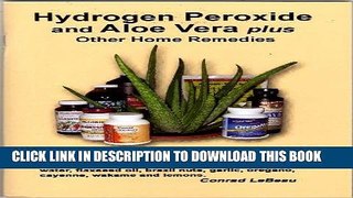 Best Seller Hydrogen Peroxide and Aloe Vera Plus Other Home Remedies Free Read