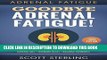 Ebook Adrenal Fatigue: Goodbye - Adrenal Fatigue! The Ultimate Solution For - Adrenal Fatigue