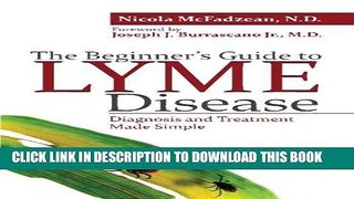 Best Seller The Beginner s Guide to Lyme Disease: Diagnosis and Treatment Made Simple Free Download