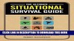 [FREE] EBOOK The Ultimate Situational Survival Guide: Self-Reliance Strategies for a Dangerous