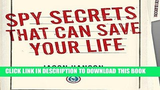 [FREE] EBOOK Spy Secrets That Can Save Your Life: A Former CIA Officer Reveals Safety and Survival