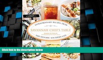 Big Deals  Savannah Chef s Table: Extraordinary Recipes From This Historic Southern City  Full