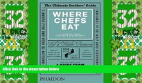 Big Deals  Where Chefs Eat: A Guide to Chefs  Favourite Restaurants  Full Read Best Seller
