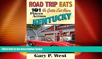 Big Deals  Road Trip Eats 101 Ya Gotta Eat Here Places Across Kentucky  Full Read Most Wanted