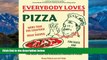 Books to Read  Everybody Loves Pizza: The Deep Dish on America s Favorite Food  Full Ebooks Most