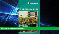 Must Have  Michelin Green Guide Burgundy Jura (Green Guide/Michelin)  READ Ebook Full Ebook