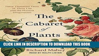 Ebook The Cabaret of Plants: Forty Thousand Years of Plant Life and the Human Imagination Free