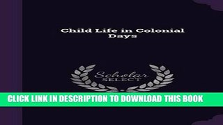 Best Seller Child Life in Colonial Days Free Read