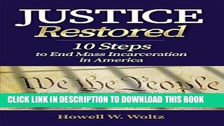 [New] Ebook Justice Restored: 10 Steps to End Mass Incarceration in America Free Online