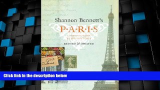 Big Deals  Shannon Bennett s Paris: A Personal Guide to the City s Best  Full Read Best Seller