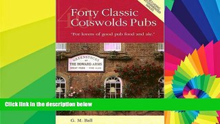 READ FULL  Forty Classic Cotswolds Pubs: For Lovers of Good Pub Food and Ale  Premium PDF Online