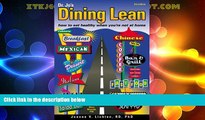 Big Deals  Dining Lean - how to eat healthy when you re not at home  Full Read Most Wanted