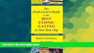 READ FULL  The Food Lover s Guide to the Best Ethnic Eating in New York City  READ Ebook Full Ebook