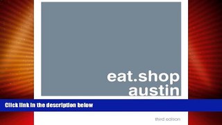 Big Deals  eat.shop austin: A Curated Guide of Inspired and Unique Locally Owned Eating and