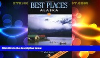 Big Deals  Best Places Alaska: The Best Lodgings, Outdoor Adventures, and Restaurants  Best Seller
