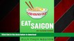 READ THE NEW BOOK Eat Saigon: The Local Restaurant and Food Guide to Ho Chi Minh City, Vietnam (My