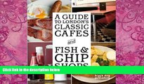 Books to Read  A Guide to London s Classic Cafes and Fish and Chip Shops  Full Ebooks Best Seller