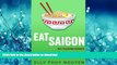 READ PDF Eat Saigon: The Local Restaurant and Food Guide to Ho Chi Minh City, Vietnam (My Saigon)