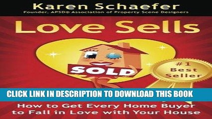 [DOWNLOAD] PDF Love Sells: How to Get Every Home Buyer to Fall in Love with Your House New BEST