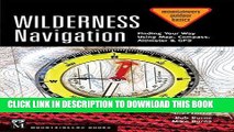 [FREE] EBOOK Wilderness Navigation: Finding Your Way Using Map, Compass, Altimeter   Gps