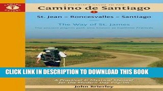[READ] EBOOK A Pilgrim s Guide to the Camino de Santiago: St. Jean â€¢ Roncesvalles â€¢ Santiago