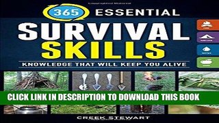 [READ] EBOOK 365 Essential Survival Skills: Knowledge that will keep you alive ONLINE COLLECTION