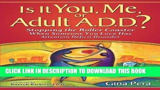 [FREE] EBOOK Is It You, Me, or Adult A.D.D.? Stopping the Roller Coaster When Someone You Love Has