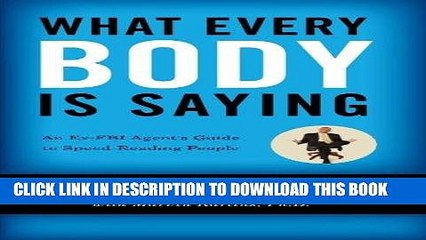 Ebook What Every BODY is Saying: An Ex-FBI Agentâ€™s Guide to Speed-Reading People Free Read