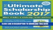 Ebook The Ultimate Scholarship Book 2017: Billions of Dollars in Scholarships, Grants and Prizes