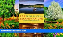 Big Deals  239 Great Places to Escape to Nature Without Roughing It: From Rustic Cabins to Luxury