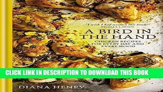 [PDF] A Bird in the Hand: Chicken recipes for every day and every mood Full Collection