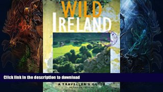 FAVORITE BOOK  Wild Ireland: A Traveller s Guide (Wild Guides) FULL ONLINE
