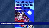 READ THE NEW BOOK Everything You Didn t Need to Know About Australia (Everything You Didn t Need