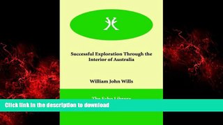 READ THE NEW BOOK Successful Exploration Through the Interior of Australia READ EBOOK