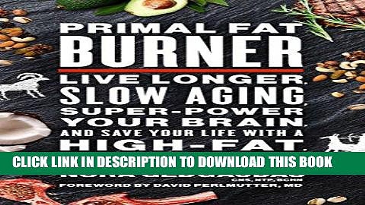 [PDF] Primal Fat Burner: Live Longer, Slow Aging, Super-Power Your Brain, and Save Your Life with
